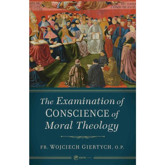 THE EXAMINATION OF CONSCIENCE OF MORAL THEOLOGY